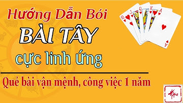 Hướng Dẫn Bói Bài Tây Cực Linh Ứng. Quẻ Bài Vận Mệnh Công Việc Trong Năm