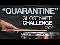 The "Quarantine" Ghost Note Challenge!