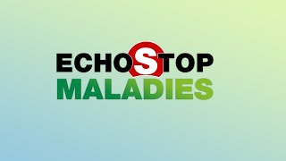 ECHOS STOP MALADIES - DU 03 OCTOBRE 2023