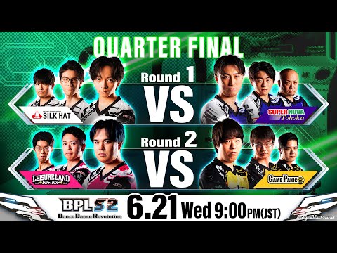 【BPL S2 DDR】QUARTER FINAL Round1 SILK HAT vs SUPERNOVA Tohoku / Round2 レジャーランド vs GAME PANIC