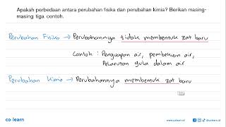 Apakah perbedaan antara perubahan fisika dan perubahan kimia? Berikan masingmasing tiga contoh.