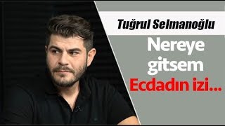 Nereye Gitsem Ecdadın Izi...