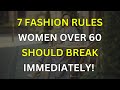 7 Fashion Rules Women Over 60 Should Break Immediately!