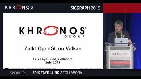 SIGGRAPH 2019 | Zink: OpenGL on Vulkan