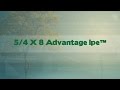 5/4 X 8 Advantage Ipe™ 5/4 X 8 Advantage Ipe™