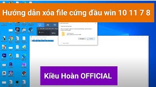 Cách xóa file cứng đầu win 10 11 7 8 Cách xóa file cứng đầu win 10 11 7 8