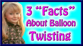 3 Facts About Balloon Twisting Everyone Thinks are True