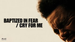 The Weeknd - Baptized In Fear / Cry For Me
