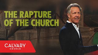 The Rapture of the Church  John 14:16  Skip Heitzig