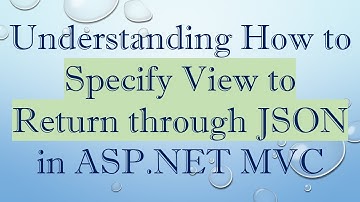 Understanding How to Specify View to Return through JSON in ASP.NET MVC