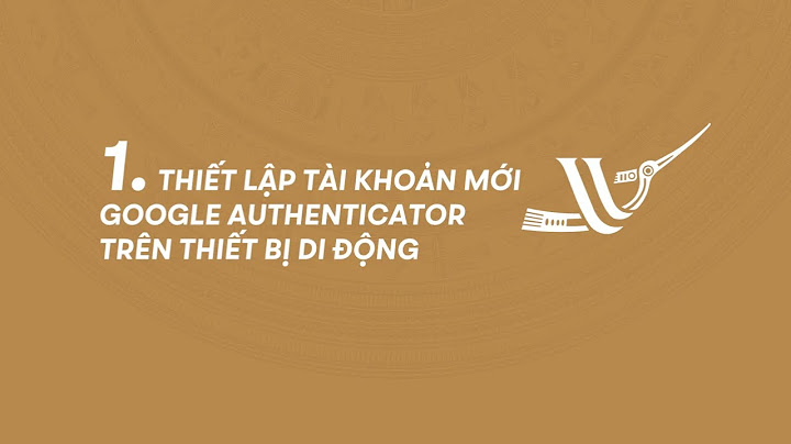 Hướng dẫn cài google authenticator