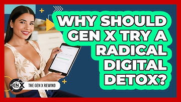 Why Should Gen X Try A Radical Digital Detox? - The Gen X Rewind