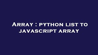Array : python list to javascript array