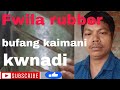 Fwila Rubber Bufang Kaimani Kwnadi Norok