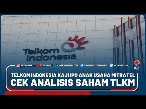 TELKOM INDONESIA KAJI IPO ANAK USAHA MITRATEL, CEK ANALISIS SAHAM TLKM