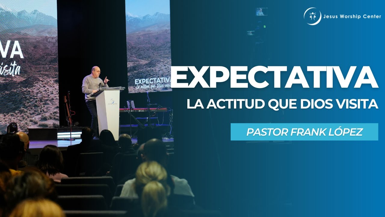 Expectativa, la actitud que Dios visita | Frank López