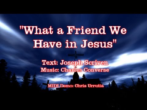 What a Friend We Have in Jesus - Joseph Scriven & Charles Converse - YouTube