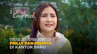 Trailer Episode 3 | I Do(n't) Love Him | Prilly Latuconsina, Cinta Brian