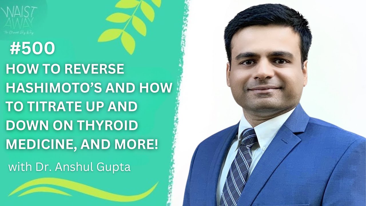 how-to-reverse-hashimoto-s-and-more-with-dr-anshul-gupta-wa