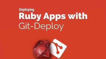 Deploying Ruby Apps with Git-Deploy
