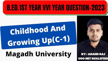 Magadh University B.Ed.1st Year Vvi Question 2023 ।। Course-1 Childhood And Growing Up 2022-2024