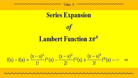 Taylor Series and Maclaurin Series  -  Calculus 2. Tahir Series Expansion of Lambert Function