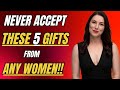 5 Gifts Men Should NEVER Accept From Any Women  | Female Psychology