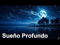 SUEÑO PROFUNDO Música para dormir Rápido Y Profundamente, Música que te Ayudara Dormir Rápidamente