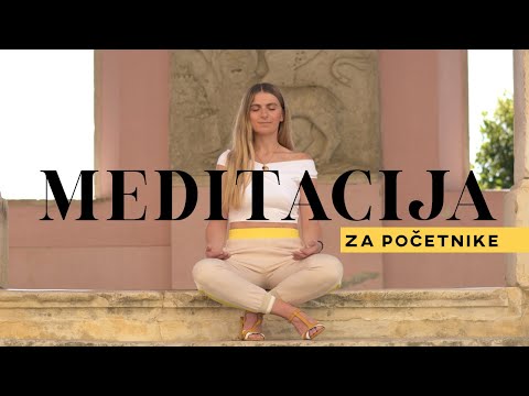 MEDITACIJA ZA POČETNIKE - kako meditirati, zašto meditirati, koji tipovi meditacije postoje?