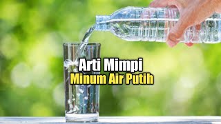 Arti Mimpi Minum Air Putih