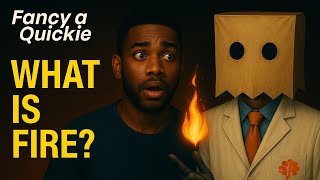What Fire Really Is