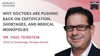 Why Doctors Push Back on Certification & Medical Monopolies | Dr. Paul Teirstein, Scripps Health