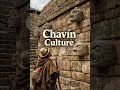 I Wonder If This Was More of a Sacred Network Than a City — Chavin Civilization