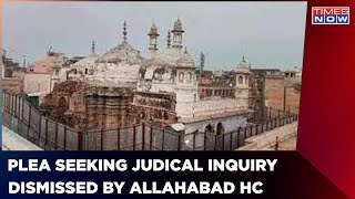 Gyanvapi Case Hearing: Allahabad HC Dismissed Plea Seeking Judicial Inquiry | Latest English News