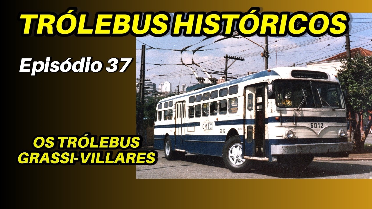 OS  TRÓLEBUS GRASSI GRASSI VILLARES -Episódio 37.