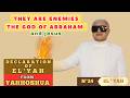 N 24 They Are Enemies The GOD Of Abraham And Jesus Declaration Of EL YAH From YAHHOSHUA N 24 They Are Enemies The GOD Of Abraham And Jesus Declaration Of EL YAH From YAHHOSHUA
