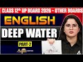 Deep Water Chapter- 3 | Class 12th English | Full (हिन्दी में) Explained | UP BOARD 2026 | Part- 2
