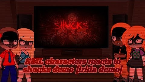 🥀🔪SML characters reacts to shucks demo [irida demo]🥀🔪