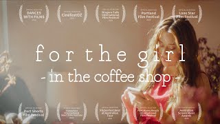 For the Girl in the Coffee Shop  Quirky Short Film