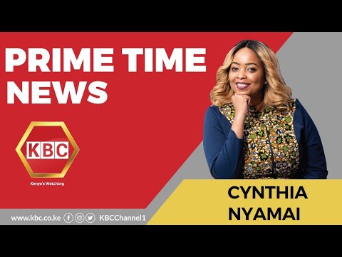 LIVE: Prime Edition with Cynthia Nyamai II 21st July 2022 II www.kbc.co.ke