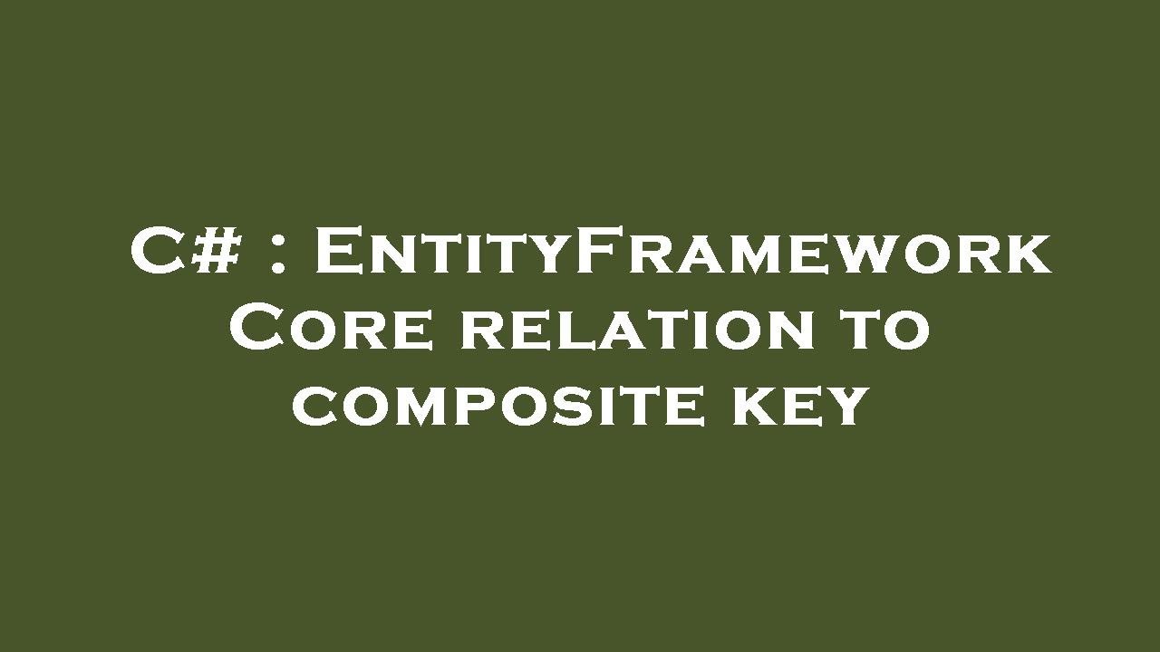 C# : EntityFramework Core relation to composite key - YouTube