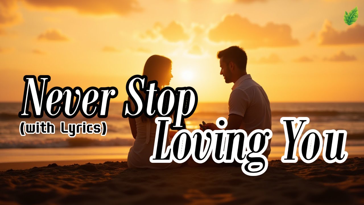 Never Stop Loving You 💞| Romantic Love Songs | Beautiful Love Songs | Lyric Video