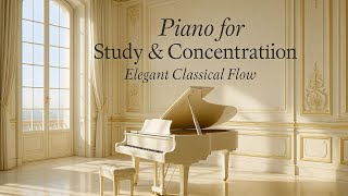 Piano for Study & Concentration | Elegant Classical Flow
