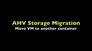 AHV Storage Migration