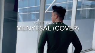 MENYESAL (Ressa Herlambang) - Cover by YOGIE NANDES