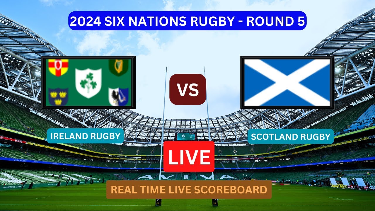 Ireland Vs Scotland LIVE Score UPDATE Today 2024 Six Nations Rugby