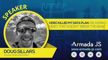 Delivering video that doesn’t break the bank by Doug Sillars | Armada JS 2019