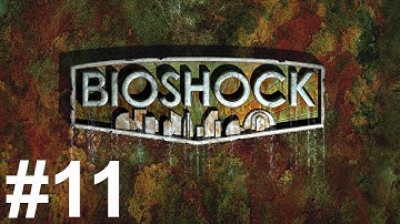 Bioshock Gameplay Walkthrough Part 11 No Commentary