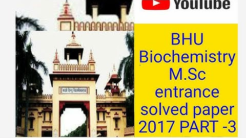 BHU biochemistry MSc entrance solved paper PART -3