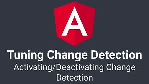 Angular Change Detection Tuning: Option 3 - Activating/Deactivating Change Detection